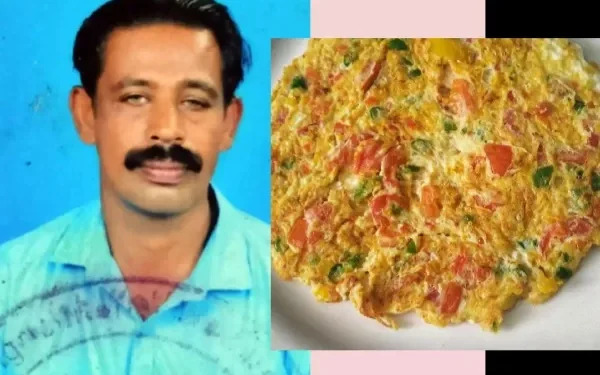 Kasaragod : where a man died after an omelette got stuck in his throat.
